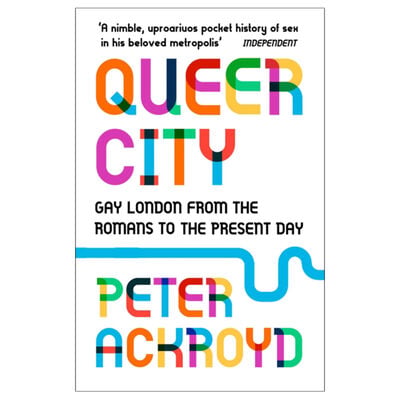 Queer City: Gay London from the Romans to the Present Day